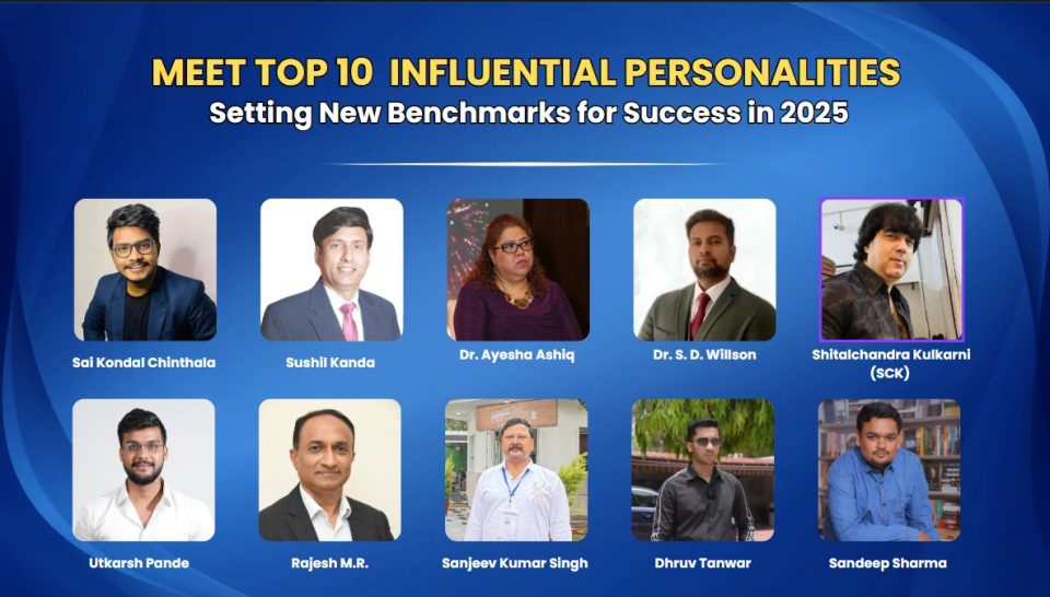 MEET TOP 10 INFLUENTIAL PERSONALITIES Setting New Benchmark For Success in 2025